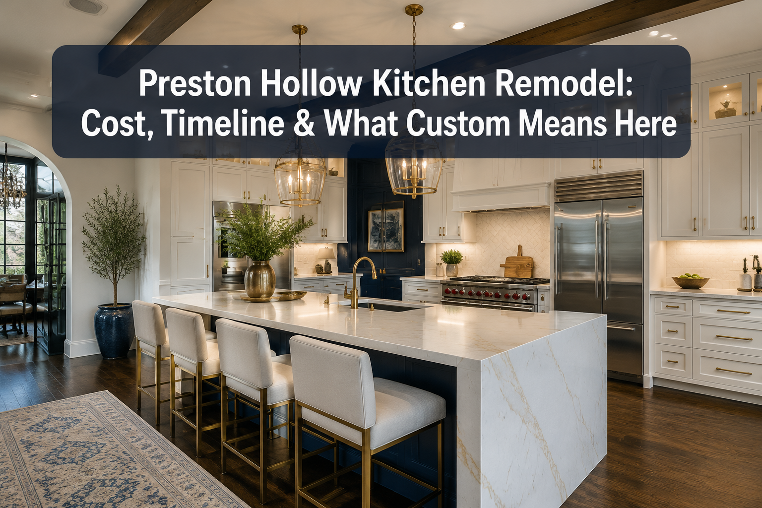 Professional () hero image with : 'Preston Hollow Kitchen Remodel: Cost, Timeline & What Custom Means Here' in extra large